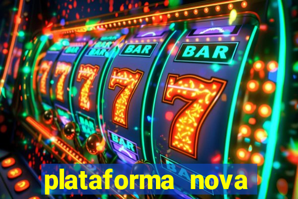 plataforma nova pagando bem